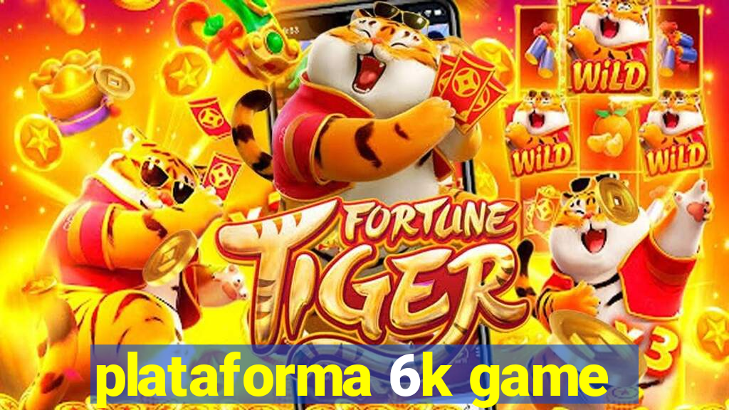 plataforma 6k game